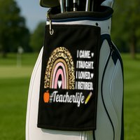 I Came I Taught I Loved I Retired Funny Teacher Golf Towel