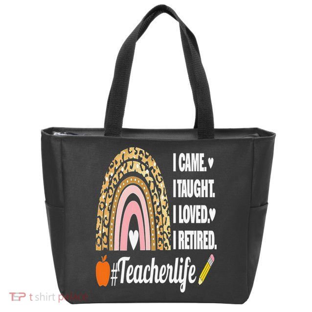 I Came I Taught I Loved I Retired Funny Teacher Zip Tote Bag