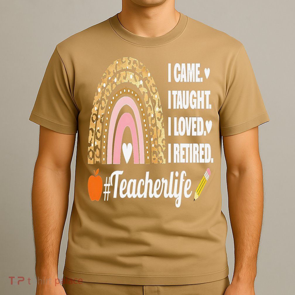 I Came I Taught I Loved I Retired Funny Teacher T-Shirt