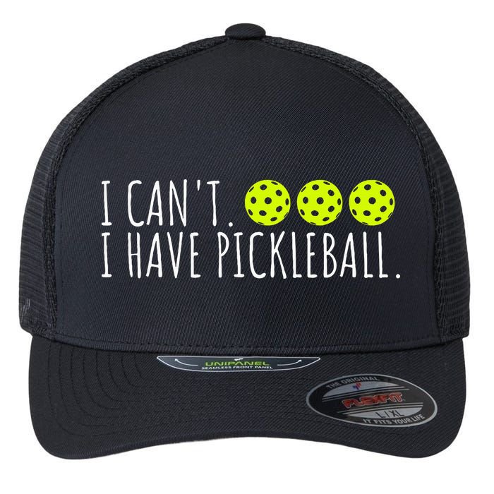 I Can't I Have Pickleball Funny Slogan Pickleball Lover Flexfit Unipanel Trucker Cap