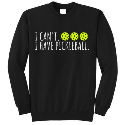 I Can't I Have Pickleball Funny Slogan Pickleball Lover Sweatshirt