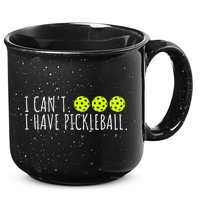 I Can't I Have Pickleball Funny Slogan Pickleball Lover 15oz Campfire Ceramic Mug