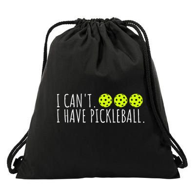 I Can't I Have Pickleball Funny Slogan Pickleball Lover Drawstring Bag