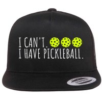 I Can't I Have Pickleball Funny Slogan Pickleball Lover Flatbill Hat