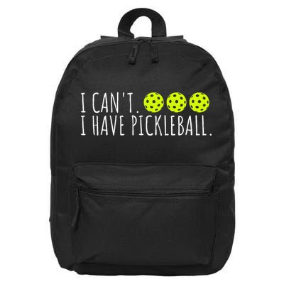 I Can't I Have Pickleball Funny Slogan Pickleball Lover 16 in Basic Backpack