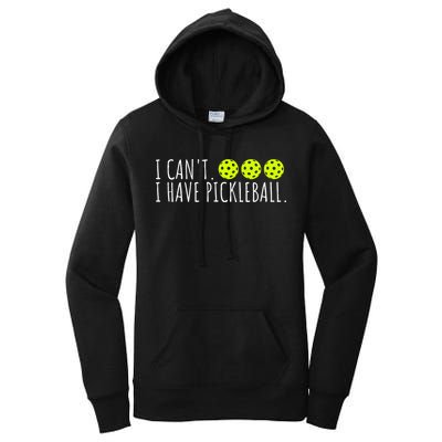I Can't I Have Pickleball Funny Slogan Pickleball Lover Women's Pullover Hoodie