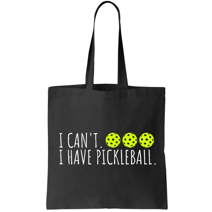 I Can't I Have Pickleball Funny Slogan Pickleball Lover Bag