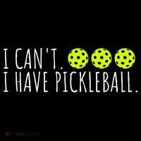 I Can't I Have Pickleball Funny Slogan Pickleball Lover Poster