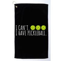 I Can't I Have Pickleball Funny Slogan Pickleball Lover Golf Towel