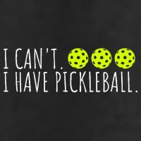 I Can't I Have Pickleball Funny Slogan Pickleball Lover Golf Towel