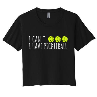 I Can't I Have Pickleball Funny Slogan Pickleball Lover Crop Top