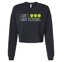 I Can't I Have Pickleball Funny Slogan Pickleball Lover Cropped Pullover Crew