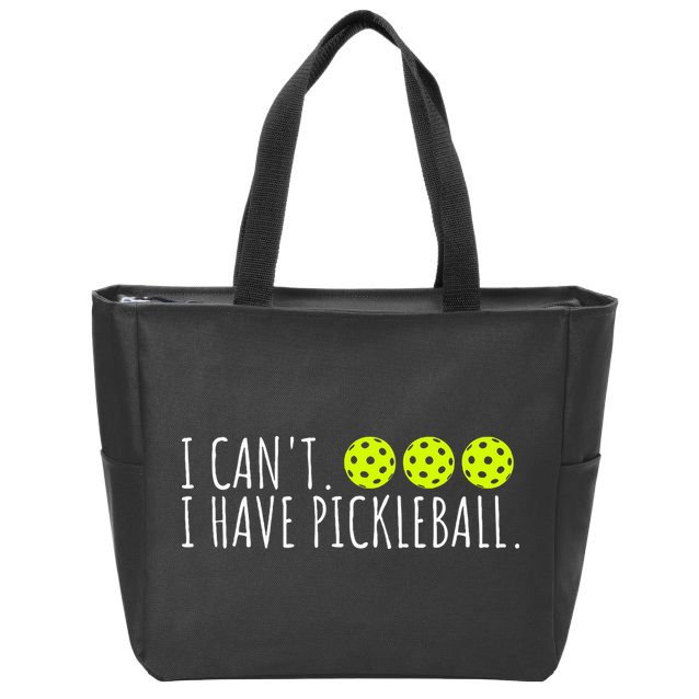 I Can't I Have Pickleball Funny Slogan Pickleball Lover Zip Tote Bag