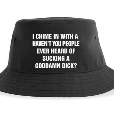 I Chime In With A Haven’T You People Ever Heard Sustainable Bucket Hat