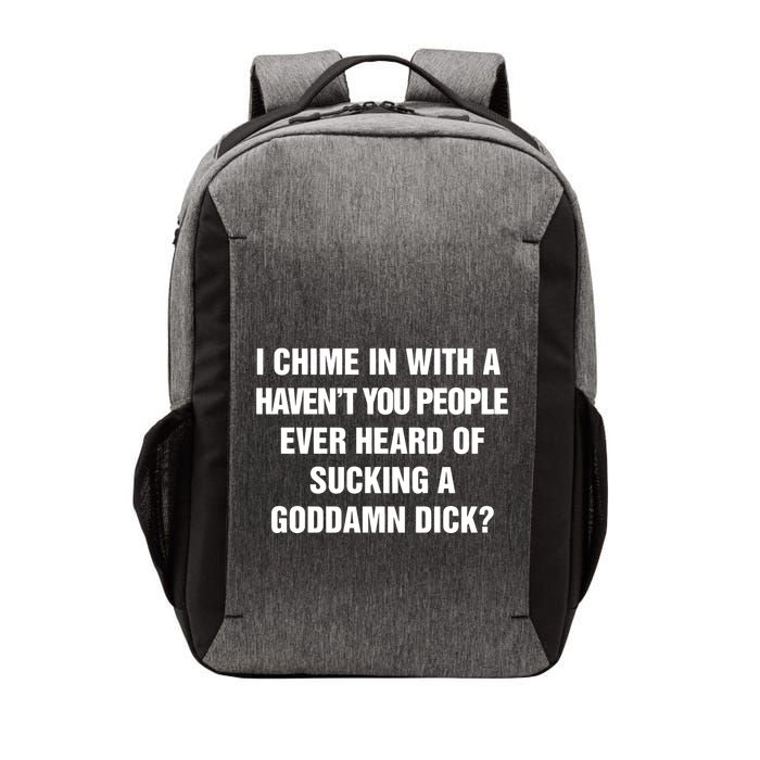 I Chime In With A Haven’T You People Ever Heard Vector Backpack