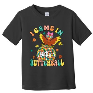 I Came In Like A Butterball Funny Turkey Thanksgiving Autumn Toddler T-Shirt