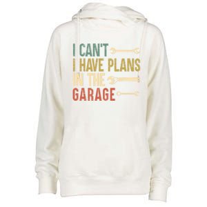 I Cant I Have Plans In The Garage For A Mechanic Dad Gift Womens Funnel Neck Pullover Hood