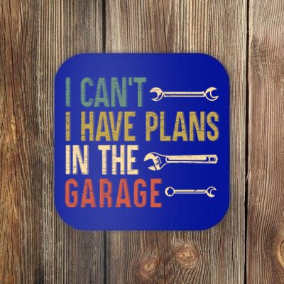 I Cant I Have Plans In The Garage For A Mechanic Dad Gift Coaster