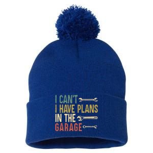 I Cant I Have Plans In The Garage For A Mechanic Dad Gift Pom Pom 12in Knit Beanie