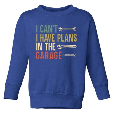 I Cant I Have Plans In The Garage For A Mechanic Dad Gift Toddler Sweatshirt