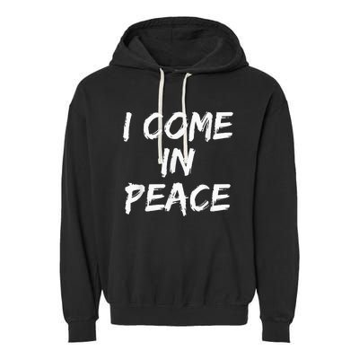 I Come In Peace IM Peace Garment-Dyed Fleece Hoodie