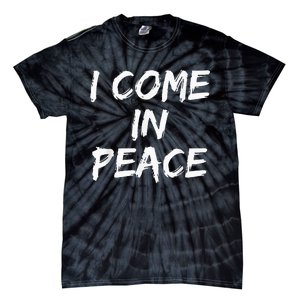 I Come In Peace IM Peace Tie-Dye T-Shirt