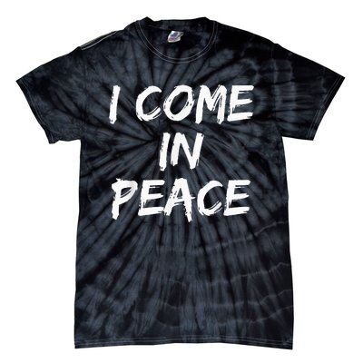 I Come In Peace IM Peace Tie-Dye T-Shirt