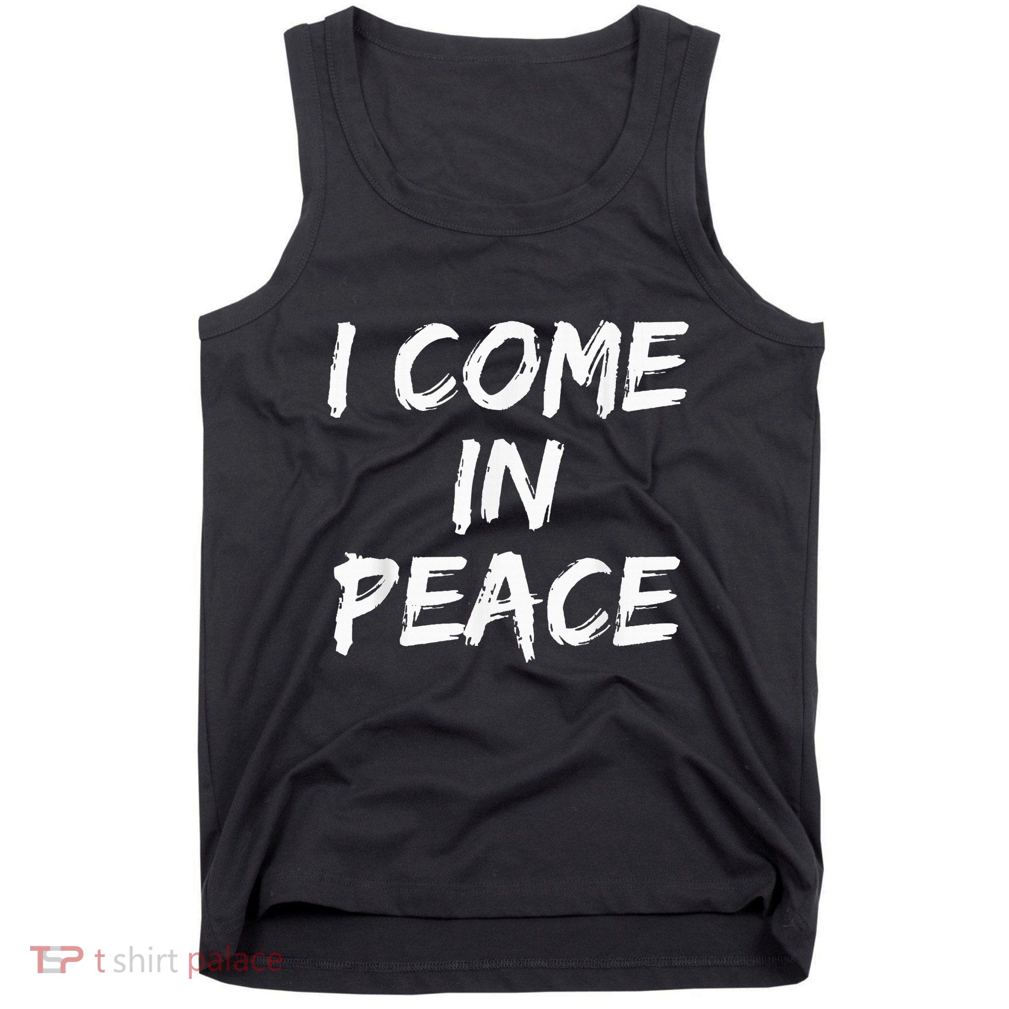 I Come In Peace IM Peace Tank Top
