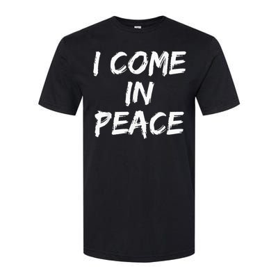 I Come In Peace IM Peace Softstyle CVC T-Shirt