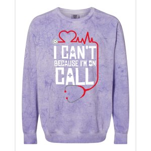 I Cant Im On Call Funny Doctors Nurses Therapist Gift Colorblast Crewneck Sweatshirt