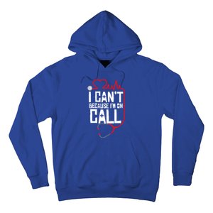 I Cant Im On Call Funny Doctors Nurses Therapist Gift Hoodie