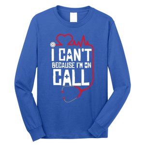 I Cant Im On Call Funny Doctors Nurses Therapist Gift Long Sleeve Shirt