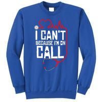 I Cant Im On Call Funny Doctors Nurses Therapist Gift Sweatshirt