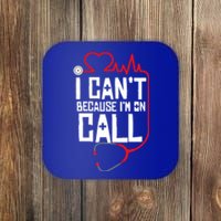 I Cant Im On Call Funny Doctors Nurses Therapist Gift Coaster