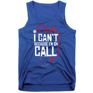 I Cant Im On Call Funny Doctors Nurses Therapist Gift Tank Top