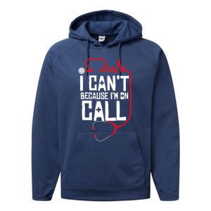 I Cant Im On Call Funny Doctors Nurses Therapist Gift Performance Fleece Hoodie