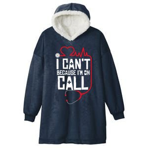 I Cant Im On Call Funny Doctors Nurses Therapist Gift Hooded Wearable Blanket