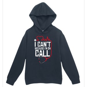 I Cant Im On Call Funny Doctors Nurses Therapist Gift Urban Pullover Hoodie