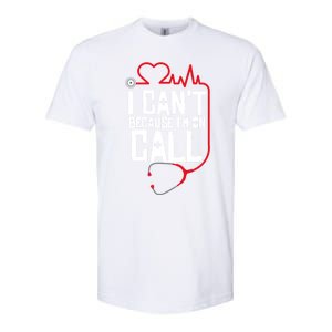 I Cant Im On Call Funny Doctors Nurses Therapist Gift Softstyle CVC T-Shirt