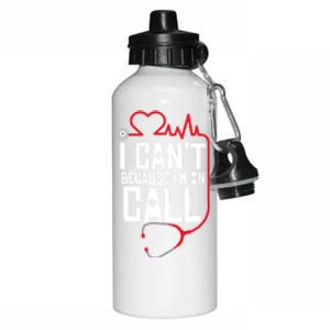 I Cant Im On Call Funny Doctors Nurses Therapist Gift Aluminum Water Bottle