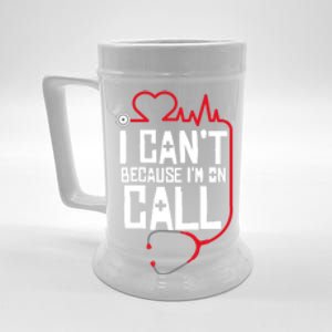 I Cant Im On Call Funny Doctors Nurses Therapist Gift Beer Stein