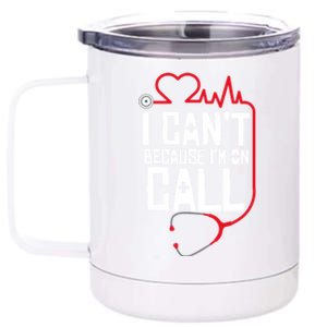 I Cant Im On Call Funny Doctors Nurses Therapist Gift 12 oz Stainless Steel Tumbler Cup