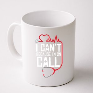 I Cant Im On Call Funny Doctors Nurses Therapist Gift Coffee Mug