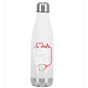 I Cant Im On Call Funny Doctors Nurses Therapist Gift Stainless Steel Insulated Water Bottle