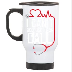 I Cant Im On Call Funny Doctors Nurses Therapist Gift Stainless Steel Travel Mug