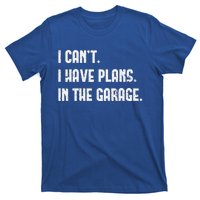 I Cant I Have Plans In The Garage Vintage Fathers Day T-Shirt