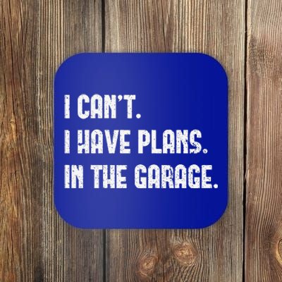 I Cant I Have Plans In The Garage Vintage Fathers Day Coaster