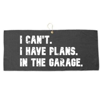 I Cant I Have Plans In The Garage Funny Gift Large Microfiber Waffle Golf Towel