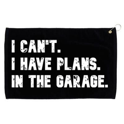 I Cant I Have Plans In The Garage Funny Gift Grommeted Golf Towel