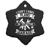 I Cant I Have Plans In The Garage Fathers Day Car Mechanics Ceramic Star Ornament